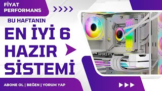 Bu Haftanın Fiyat Performans 6 Hazır Sistem Önerisi fiyatperformans [upl. by Occir105]