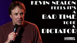 Kevin Nealon  Feels Its A Bad Time To Be A Dictator [upl. by Ellene]