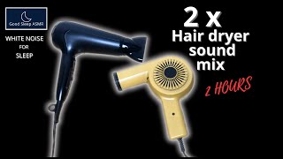 Hair Dryer Sound x 2 mix  2 Hours  White Noise  Relax  Sleep  Black Screen [upl. by Leafar]