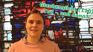 Glaubenslicht 110 Tod und dann Pfrn Mareike Blischke [upl. by Rednaxela]