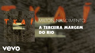 Milton Nascimento  A Terceira Margem do Rio Áudio Oficial [upl. by Aoniak]