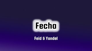 Feid amp Yandel  Fecha Letra  Lyrics [upl. by Atiker]