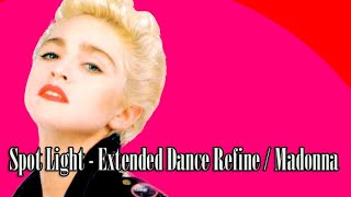 Spotlight  Extended Dance Refine  Madonna [upl. by Sebastian]