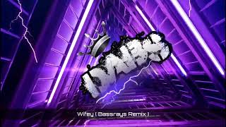 Wifey  Bassrays Remix  🔥🔥🔥🔥🔥 [upl. by Alston]