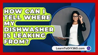 How Can I Tell Where My Dishwasher Is Leaking From  LearnToDIY360com [upl. by Ariec872]