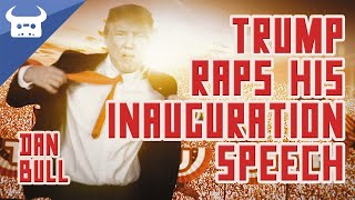 TRUMP RAPS HIS INAUGURATION SPEECH  Dan Bull [upl. by Morgun]