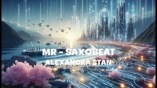 Alexandra Stan  Mr  Saxobeat Lyrics [upl. by Latimore]