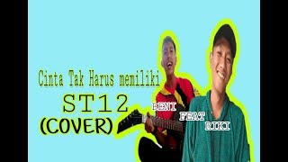 St12CINTA TAK HARUS MEMILIKI  COVER Beni feat Riki [upl. by Metcalf]