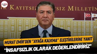 Murat Emirden ayağa kalkma eleştirilerine yanıt quotİnsafsızlık olarak değerlendiririzquot [upl. by Ydisac]