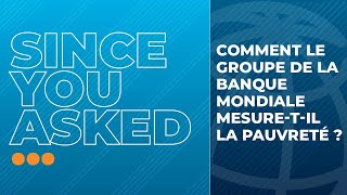 Comment le Groupe de la Banque mondiale mesuretil la pauvreté [upl. by Loats409]