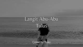 TULUS  Langit Abuabu Cover by Yako [upl. by Engracia135]