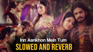 Inn Aankhon Mein Tum Jab Se Ho Gay Gum  Full Song  Slowed And Reverb  Jodha Akbar [upl. by Airednaxela958]