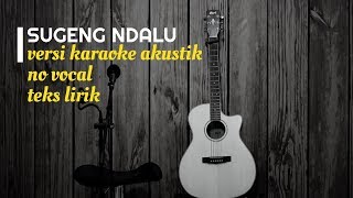 SUGENG DALU Denny Caknan  Versi Karaoke Gitar Akustik  No Vocal Nada Cewek Cowok  Teks Lirik [upl. by Januisz379]