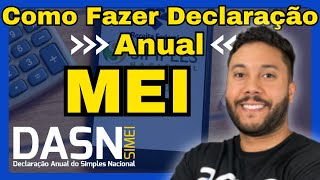 🚨 COMO FAZER A DECLARAÇÃO ANUAL DO MEI 2025  ENTREGA DA DASN SIMEI  AULA PRÁTICA [upl. by Eisler]