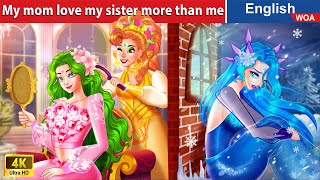 My mom love my sister more than me 💦💖 Family Stories🌛 Fairy Tales in English WOAFairyTalesEnglish [upl. by Rosalinda]