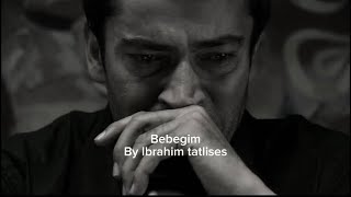 Ibrahim tatlises  Bebegim  English lyrics  Slowed [upl. by Mulligan206]