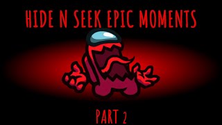 Epic Moments in Among Us Hide n Seek Part 2 [upl. by Ahseiat329]