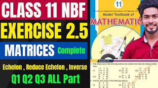 Class 11 Exercise 25 NBF Matrices FBISE XI Ex 25 NEW Maths Federal Board National Book Foundation [upl. by Pollack]