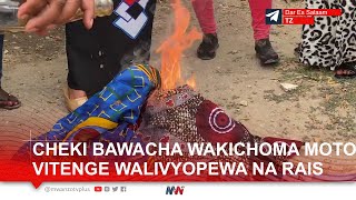 BALAA CHEKI BAWACHA WAKICHOMA MOTO VITENGE WALIVYOPEWA NA RAIS SAMIA quotAMETUDHARAU WANAWAKEquot [upl. by Eduj564]