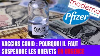 VACCINS  POURQUOI IL FAUT SUSPENDRE LES BREVETS EN URGENCE [upl. by Vig]