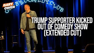 Trump Supporter Kicked Out Of Comedy Show Extended  Gary Owen [upl. by Annoerb786]