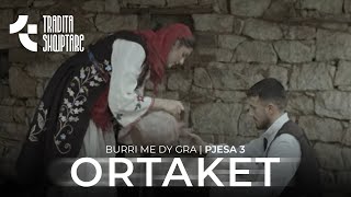 Tregime Popullore  Burri me dy Gra ORTAKETpjesa e 3 [upl. by Rofotsirk]