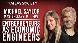 MICHAEL SAYLOR MASTERCLASS PT FIVE ENTREPRENEURS AS ECONOMIC ENGINEERS [upl. by Acinnor]