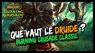 QUE VAUT LE DRUIDE À BURNING CRUSADE  GUIDE CHOIX DE CLASSE FORCES FAIBLESSES NOTE GLOBALE [upl. by Oinotnaesoj]