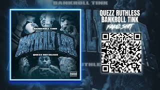 Quezz Ruthless amp BankRoll Tink quotFake Sitquot Track 2 [upl. by Eahs]