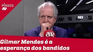 Augusto Nunes Gilmar é a esperança dos bandidos [upl. by Alitha]