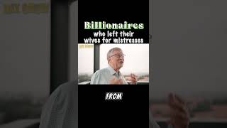 Billionaires who left their wives for mistresses celebrity shorts billionaires mixshowstarnews [upl. by Atinreb581]