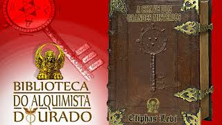 A Chave dos Grandes Mistérios  Audiolivro Biblioteca do Alquimista Dourado [upl. by Barbuto]