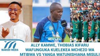 ALLY KAMWE THOBIAS KIFARU WAFUNGUKA KUELEKEA MCHEZO WA MTIBWA VS YANGA WATUNISHIANA MISULI [upl. by Hacceber]