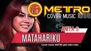 MATAHARIKU cover music quotMETRO gak neko nekoquot vocal ANITA S [upl. by Beach469]