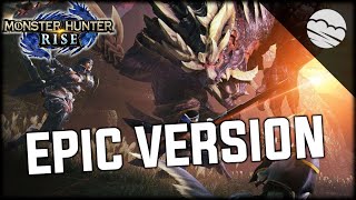 Proof of a Hero  EPIC VERSION  Monster Hunter Rise [upl. by Ginny]