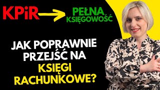 Jak i kiedy przejść z KPiR na Pełną Księgowość Księgi Rachunkowe [upl. by Nosille]