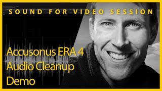 Sound for Video Session Accusonus ERA 4 Cleanup Plugins [upl. by Oriole]