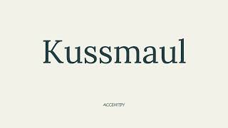 KUSSMAUL Pronunciation [upl. by Ayyn219]