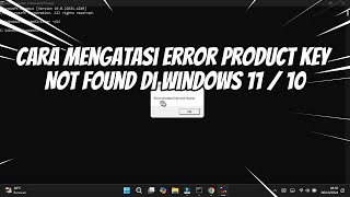 Cara Mengatasi Error Product Key Not Found di Windows 11  10 [upl. by Paine]