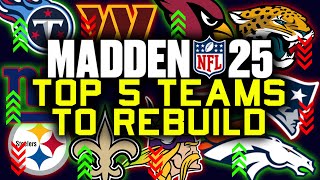 Madden 25 Top 5 Teams To Rebuild In Franchise [upl. by Bashee]