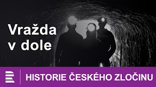 Historie českého zločinu Vražda v dole [upl. by Richman]