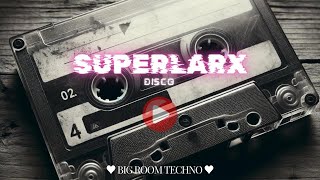 SuperLarx  Disco HQ Mainstage Techno [upl. by Sorkin]