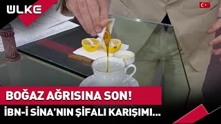 İbni Sinanın Şifalı Karışımı Boğaz Ağrısı ve Yanmasına Kesin Çözüm İşte Tarifi [upl. by Martineau]