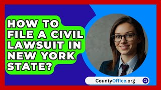 How To File A Civil Lawsuit In New York State  CountyOfficeorg [upl. by Susann]