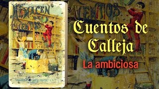 Cuentos de Calleja  La Ambiciosa [upl. by Liponis]