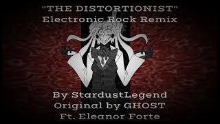 【Eleanor Forte】quotTHE DISTORTIONISTquot  Electronic Rock Remix Original by GHOST【StardustLegend】 [upl. by Libyc]