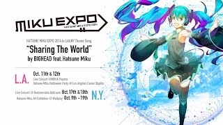 Hatsune Miku Sharing The World by BIGHEAD featHatsune Miku MIKU EXPO [upl. by Doelling73]