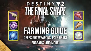 Destiny 2 The Final Shape Farming Guide  Deepsight Weapons Pale Heart Engrams and More [upl. by Kooima]