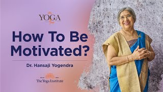 Yoga amp You  How to be motivated  Dr Hansaji Yogendra [upl. by Trebma272]