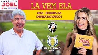 Lá Vem Ela 563  Bobeira da Defesa do Vasco [upl. by Giwdul416]